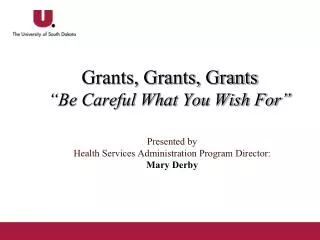 Grants, Grants, Grants “Be Careful What You Wish For”