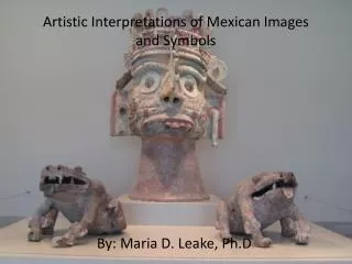Artistic Interpretations of Mexican Images and Symbols