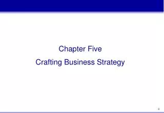 Chapter Five Crafting Business Strategy