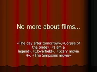 No more about films…