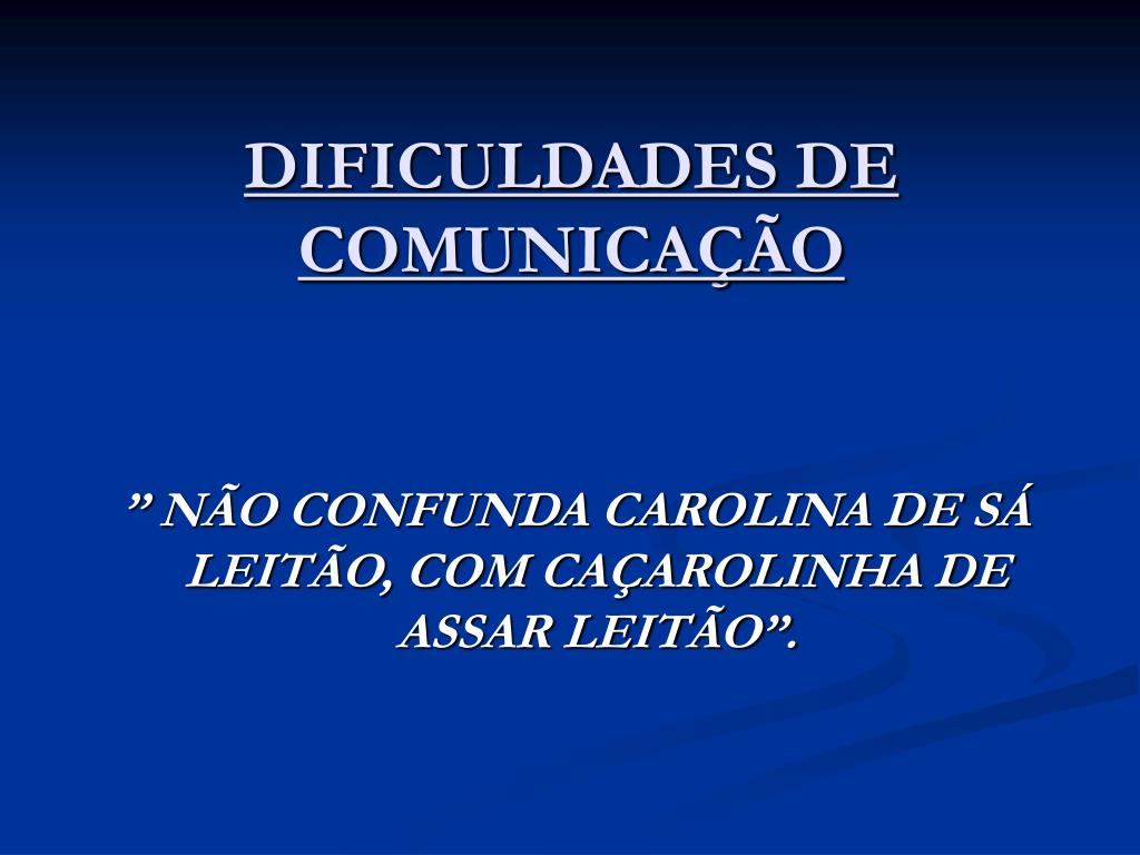 PPT - DIFICULDADES DE COMUNICAÇÃO PowerPoint Presentation, free ...