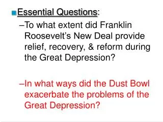 Essential Questions : To what extent did Franklin Roosevelt’s New Deal provide relief, recovery, &amp; reform during the