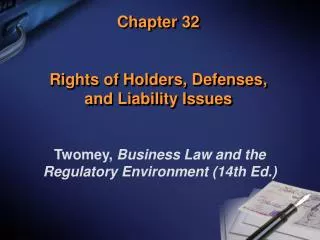 Chapter 32 Rights of Holders, Defenses, and Liability Issues