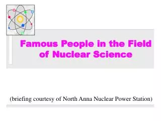 Famous People in the Field of Nuclear Science