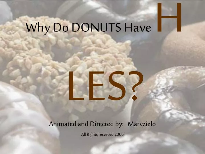 why do donuts have h les