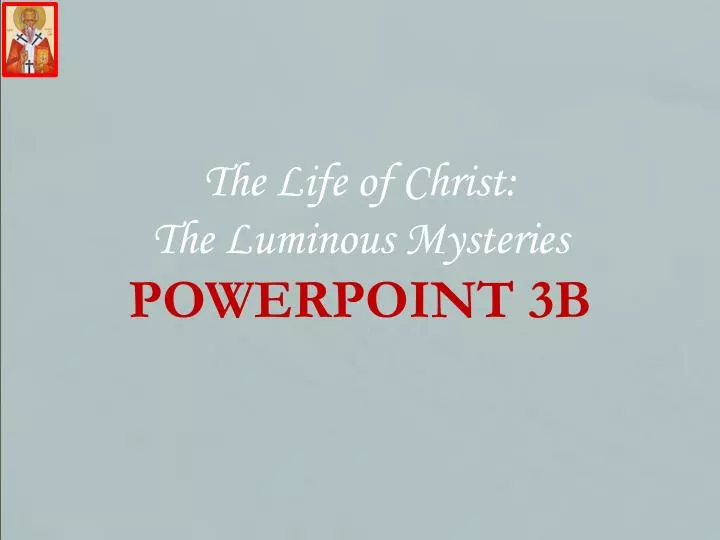 the life of christ the luminous mysteries powerpoint 3b