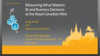 Measuring What Matters: BI and Business Decisions at the Royal Canadian Mint