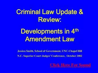 Criminal Law Update &amp; Review: Developments in 4 th Amendment Law Jessica Smith, School of Government, UNC-Chapel Hi