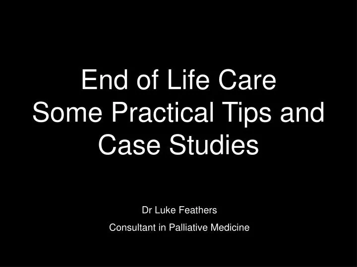 end of life care some practical tips and case studies