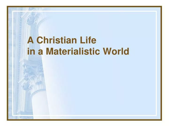 a christian life in a materialistic world