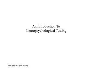 An Introduction To Neuropsychological Testing