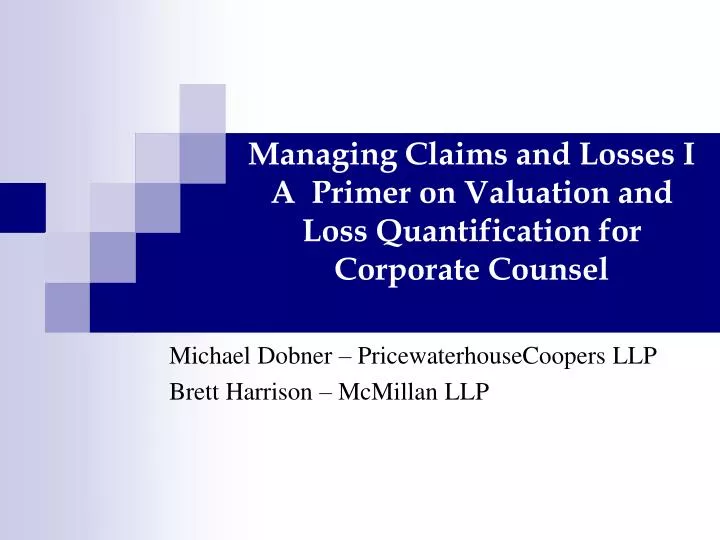 managing claims and losses i a primer on valuation and loss quantification for corporate counsel