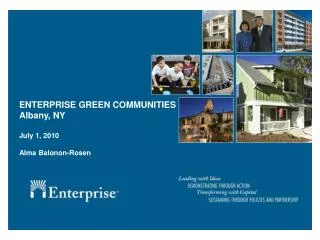 ENTERPRISE GREEN COMMUNITIES Albany, NY July 1, 2010 Alma Balonon-Rosen