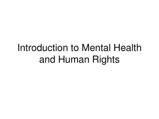 Introduction to Mental Health and Human Rights