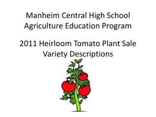 Manheim Central High School Agriculture Education Program 2011 Heirloom Tomato Plant Sale Variety Descriptions