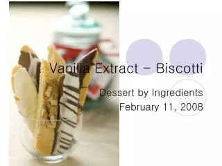 Vanilla Extract - Biscotti