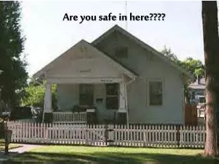 Are you safe in here????