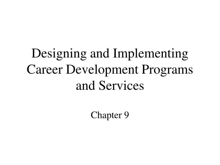 designing and implementing career development programs and services