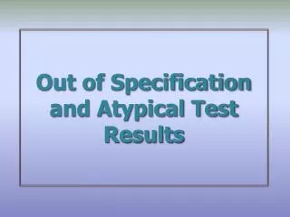 Out of Specification and Atypical Test Results