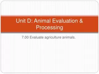 Unit D: Animal Evaluation &amp; Processing