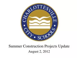 Summer Construction Projects Update August 2, 2012