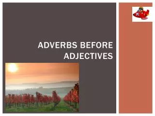 Adverbs before adjectives