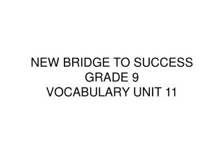 NEW BRIDGE TO SUCCESS GRADE 9 VOCABULARY UNIT 11