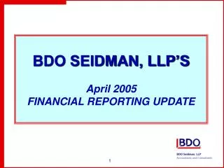 BDO SEIDMAN, LLP’S April 2005 FINANCIAL REPORTING UPDATE