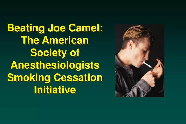 beating joe camel the american society of anesthesiologists smoking cessation initiative