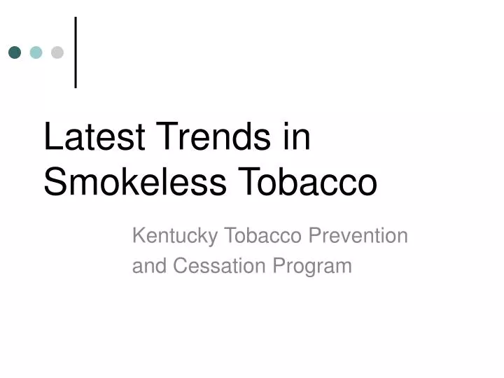 latest trends in smokeless tobacco