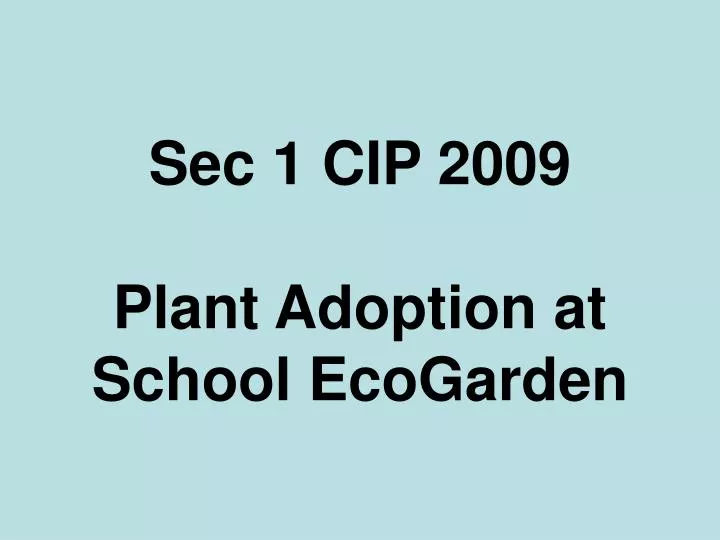 sec 1 cip 2009 plant adoption at school ecogarden