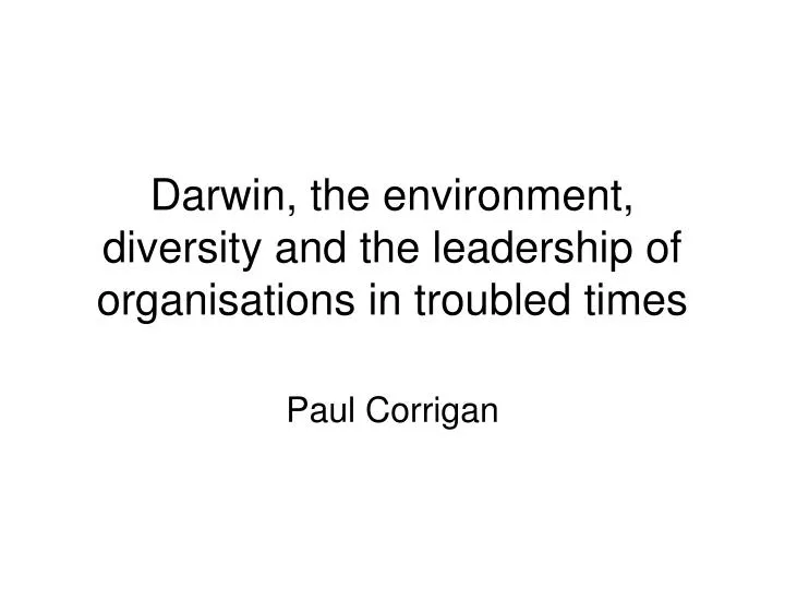 darwin the environment diversity and the leadership of organisations in troubled times