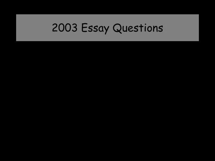 2003 essay questions