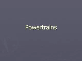 Powertrains