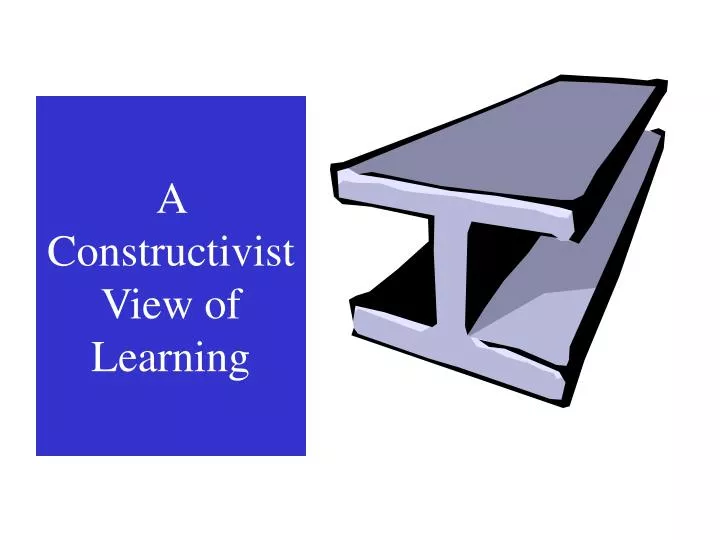 a constructivist view of learning