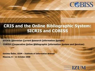 CRIS and the Online Bibliographic System : SICRIS and COBISS