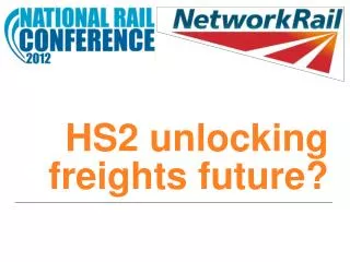 HS2 unlocking freights future?