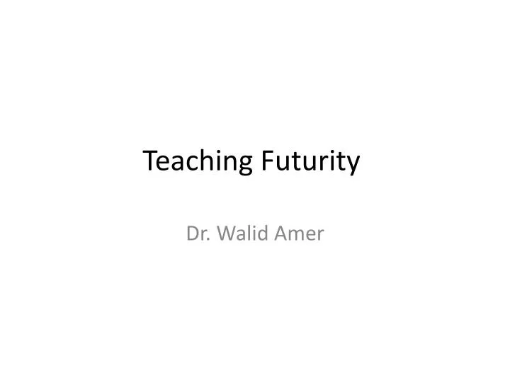 teaching futurity