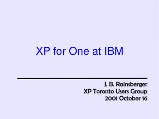 XP for One at IBM