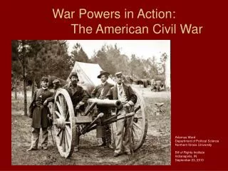 War Powers in Action: 		The American Civil War