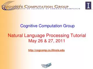 Cognitive Computation Group Natural Language Processing Tutorial May 26 &amp; 27, 2011