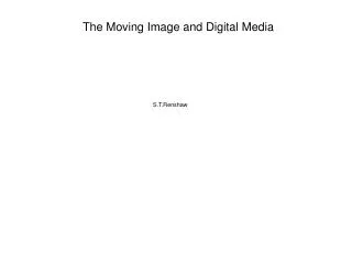 The Moving Image and Digital Media