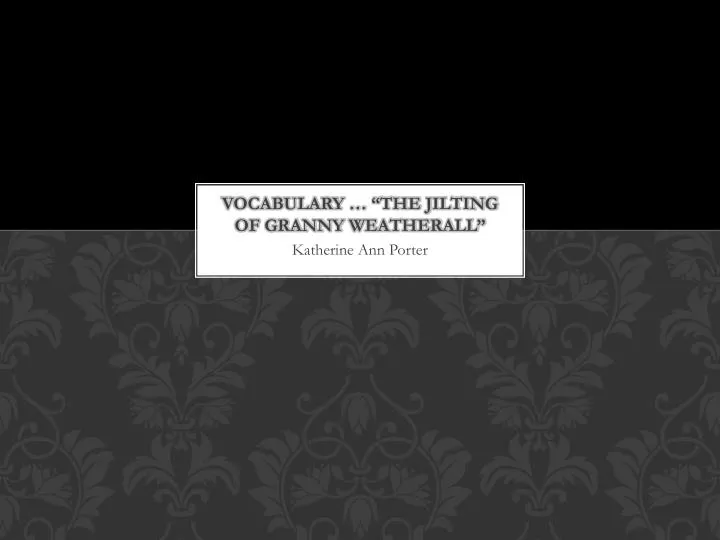 vocabulary the jilting of granny weatherall