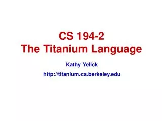 CS 194-2 The Titanium Language