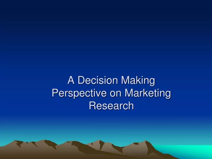a decision making perspective on marketing research
