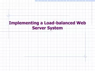 Implementing a Load-balanced Web Server System