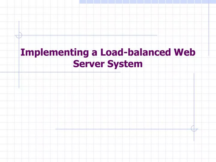 implementing a load balanced web server system