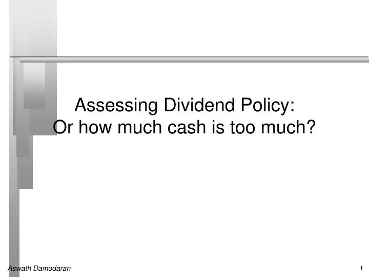 assessing dividend policy or how much cash is too much