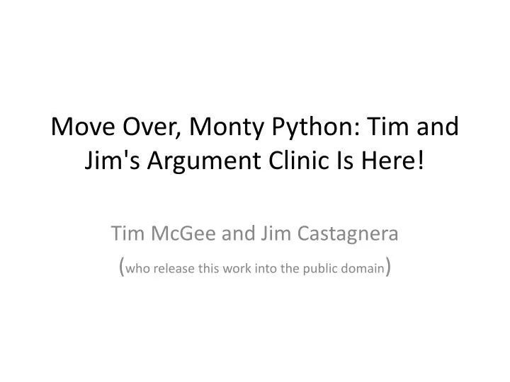 move over monty python tim and jim s argument clinic is here