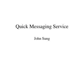 Quick Messaging Service